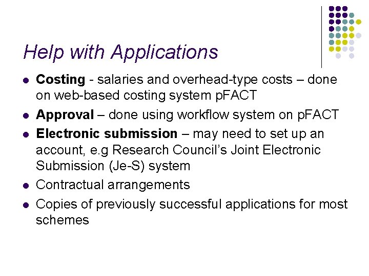 Help with Applications l l l Costing - salaries and overhead-type costs – done