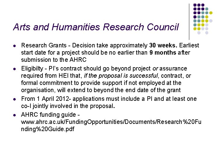 Arts and Humanities Research Council l l Research Grants - Decision take approximately 30