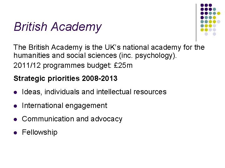 British Academy The British Academy is the UK’s national academy for the humanities and