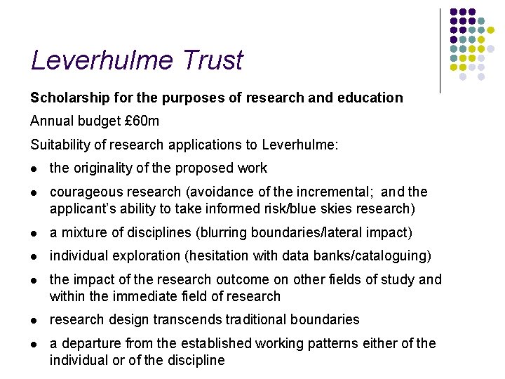 Leverhulme Trust Scholarship for the purposes of research and education Annual budget £ 60