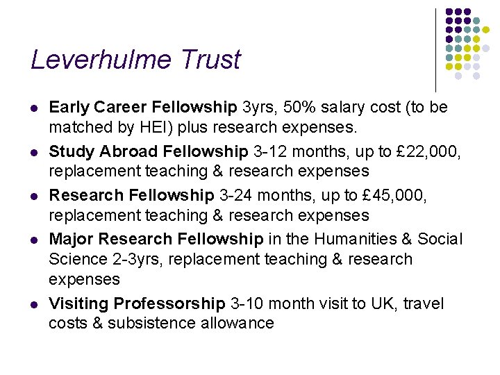 Leverhulme Trust l l l Early Career Fellowship 3 yrs, 50% salary cost (to