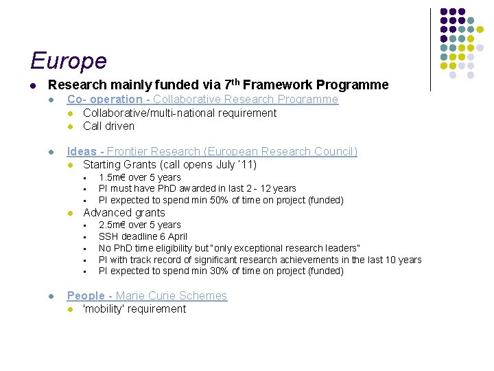 Europe l Research mainly funded via 7 th Framework Programme l Co- operation -