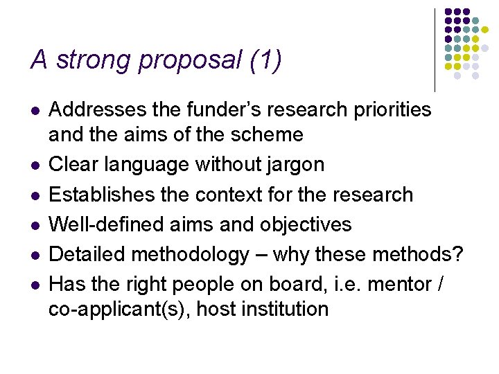 A strong proposal (1) l l l Addresses the funder’s research priorities and the