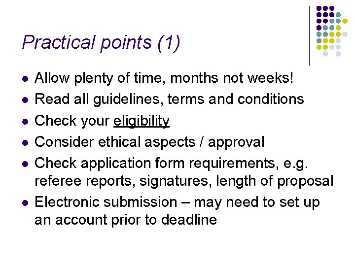 Practical points (1) l l l Allow plenty of time, months not weeks! Read