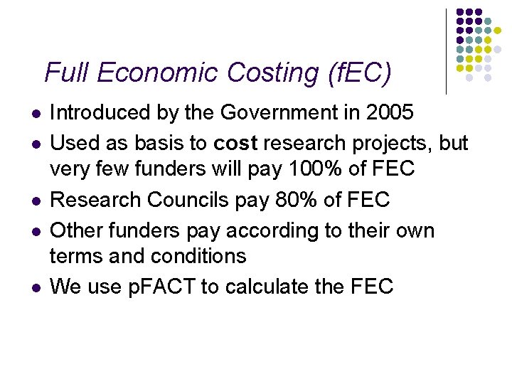 Full Economic Costing (f. EC) l l l Introduced by the Government in 2005