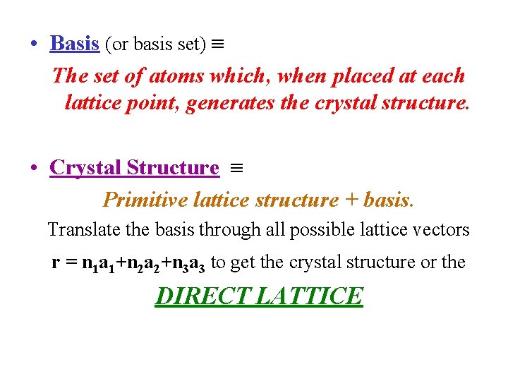  • Basis (or basis set) The set of atoms which, when placed at