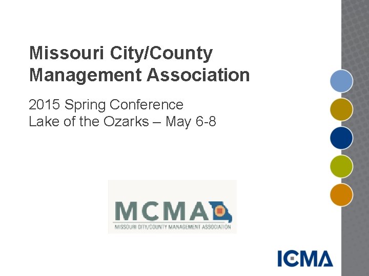 Missouri City/County Management Association 2015 Spring Conference Lake of the Ozarks – May 6