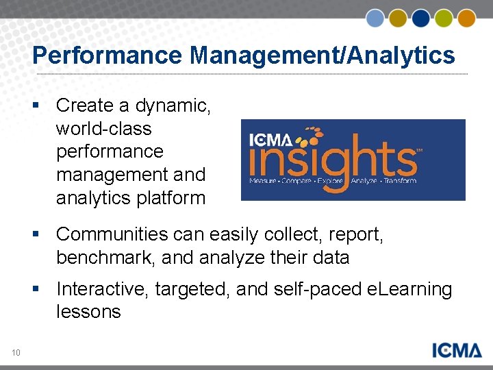 Performance Management/Analytics § Create a dynamic, world-class performance management and analytics platform § Communities