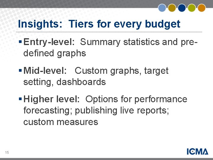 Insights: Tiers for every budget § Entry-level: Summary statistics and predefined graphs § Mid-level: