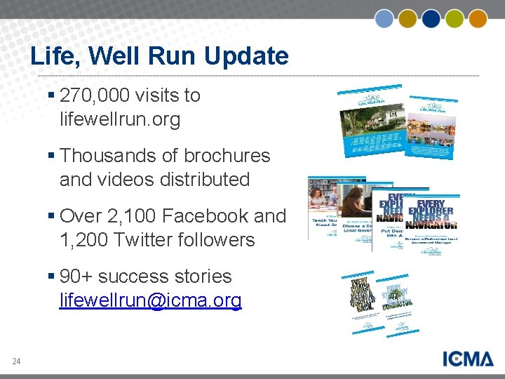 Life, Well Run Update § 270, 000 visits to lifewellrun. org § Thousands of