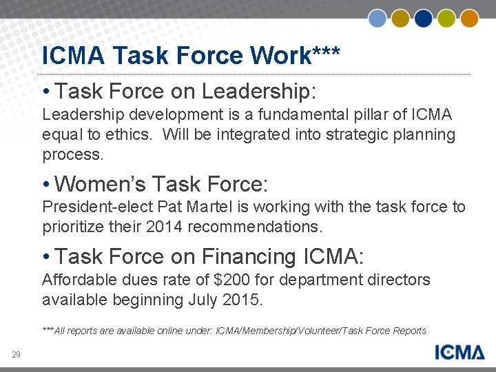 ICMA Task Force Work*** • Task Force on Leadership: Leadership development is a fundamental