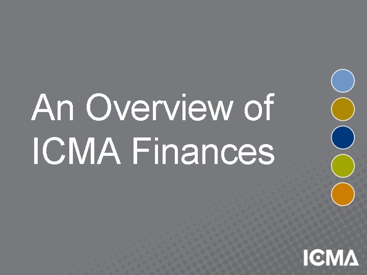 An Overview of ICMA Finances 