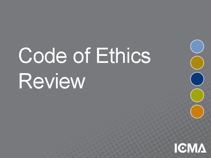 Code of Ethics Review 