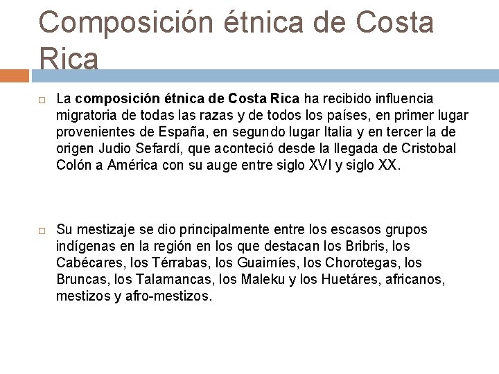 Composición étnica de Costa Rica La composición étnica de Costa Rica ha recibido influencia