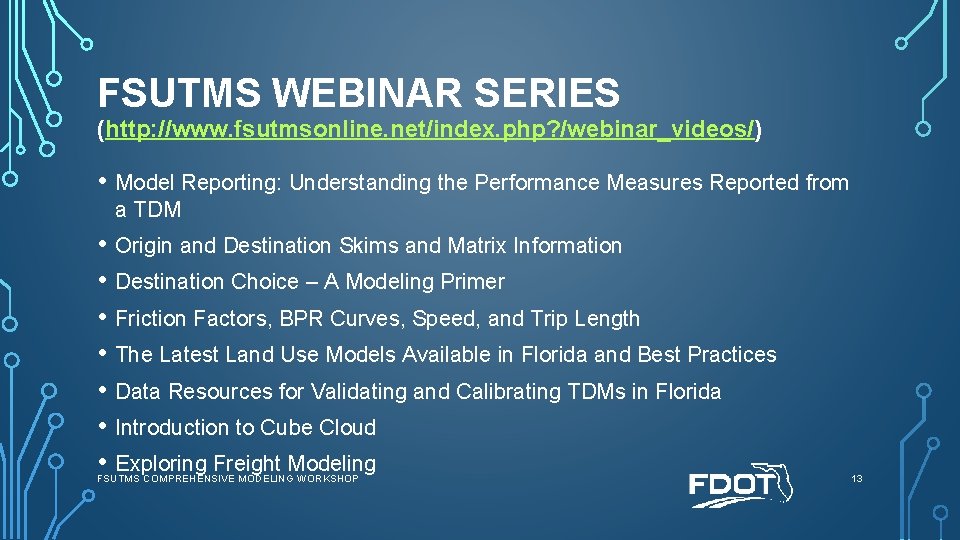 FSUTMS WEBINAR SERIES (http: //www. fsutmsonline. net/index. php? /webinar_videos/) • Model Reporting: Understanding the