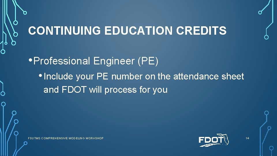 CONTINUING EDUCATION CREDITS • Professional Engineer (PE) • Include your PE number on the