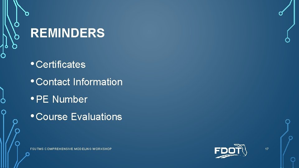 REMINDERS • Certificates • Contact Information • PE Number • Course Evaluations FSUTMS COMPREHENSIVE