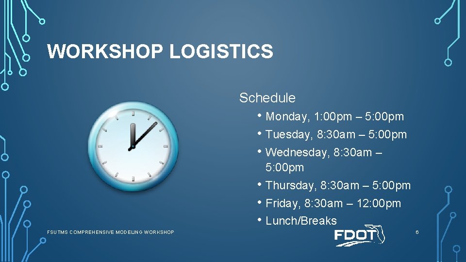 WORKSHOP LOGISTICS Schedule • Monday, 1: 00 pm – 5: 00 pm • Tuesday,