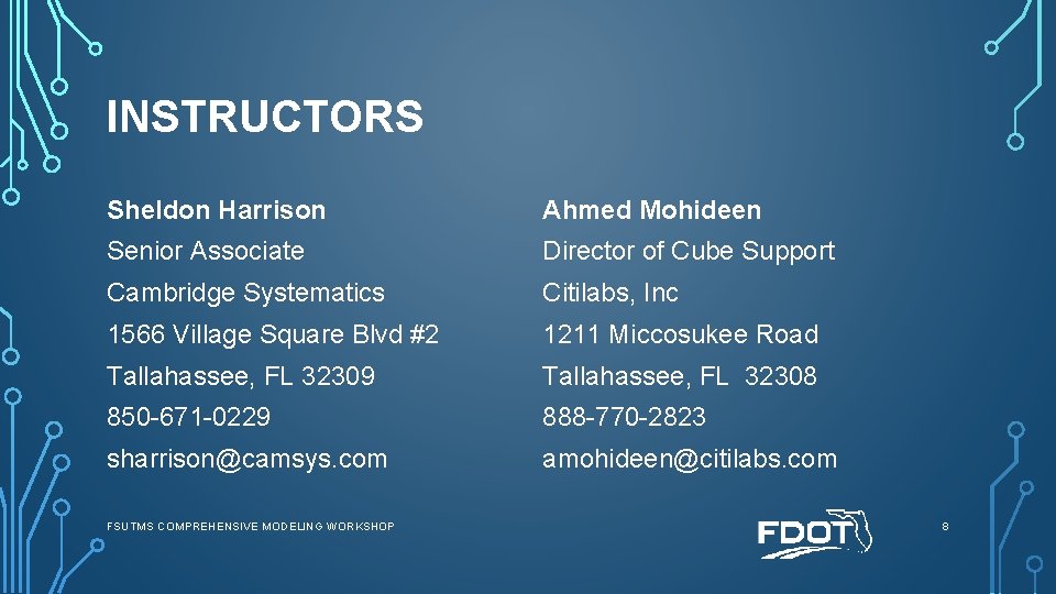 INSTRUCTORS Sheldon Harrison Ahmed Mohideen Senior Associate Director of Cube Support Cambridge Systematics Citilabs,