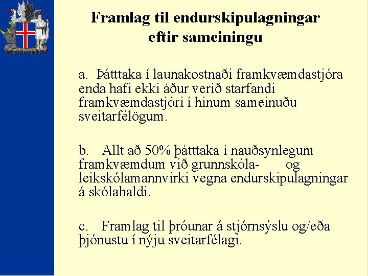 Framlag til endurskipulagningar eftir sameiningu a. Þátttaka í launakostnaði framkvæmdastjóra enda hafi ekki áður