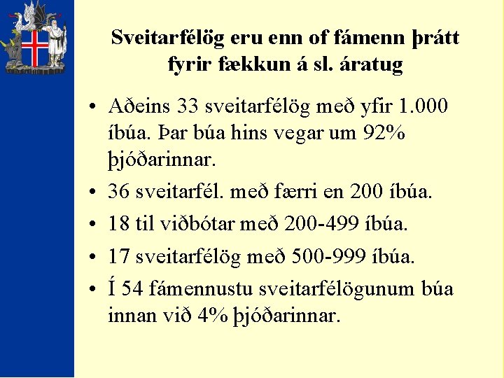 Sveitarfélög eru enn of fámenn þrátt fyrir fækkun á sl. áratug • Aðeins 33