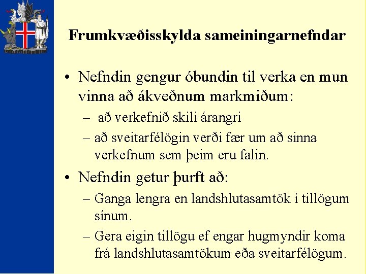 Frumkvæðisskylda sameiningarnefndar • Nefndin gengur óbundin til verka en mun vinna að ákveðnum markmiðum: