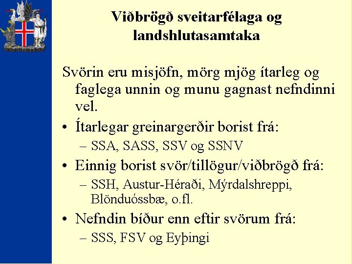 Viðbrögð sveitarfélaga og landshlutasamtaka Svörin eru misjöfn, mörg mjög ítarleg og faglega unnin og