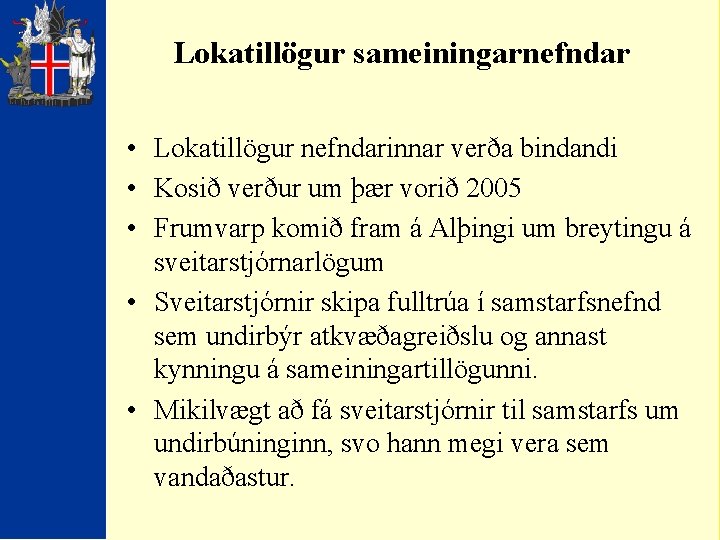 Lokatillögur sameiningarnefndar • Lokatillögur nefndarinnar verða bindandi • Kosið verður um þær vorið 2005