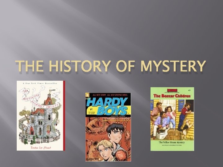 THE HISTORY OF MYSTERY 