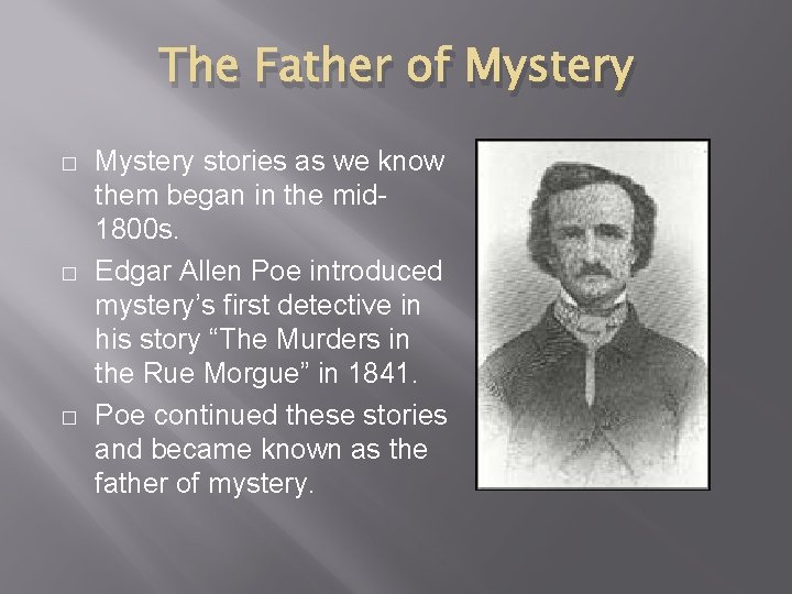 The Father of Mystery � � � Mystery stories as we know them began