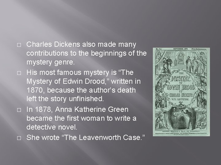 � � Charles Dickens also made many contributions to the beginnings of the mystery