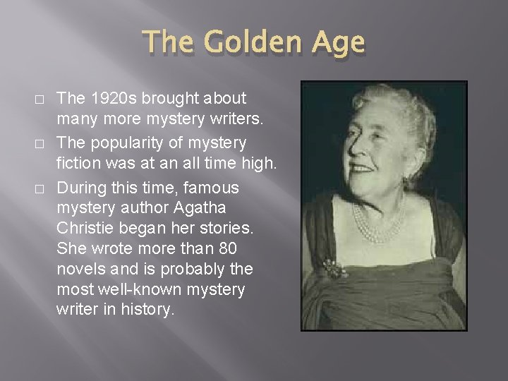 The Golden Age � � � The 1920 s brought about many more mystery