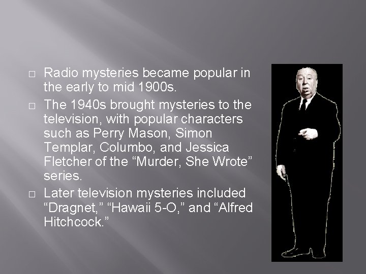 � � � Radio mysteries became popular in the early to mid 1900 s.