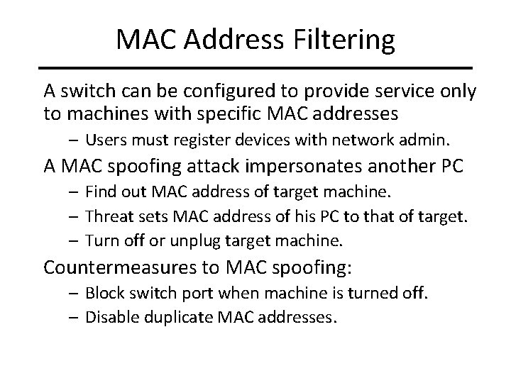 MAC Address Filtering A switch can be configured to provide service only to machines MAC Address Filtering A switch can be configured to provide service only to machines