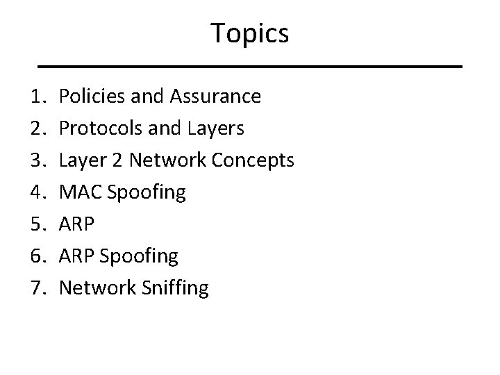 Topics 1. 2. 3. 4. 5. 6. 7. Policies and Assurance Protocols and Layers Topics 1. 2. 3. 4. 5. 6. 7. Policies and Assurance Protocols and Layers