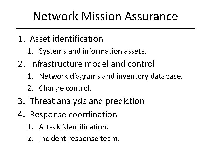 Network Mission Assurance 1. Asset identification 1. Systems and information assets. 2. Infrastructure model Network Mission Assurance 1. Asset identification 1. Systems and information assets. 2. Infrastructure model