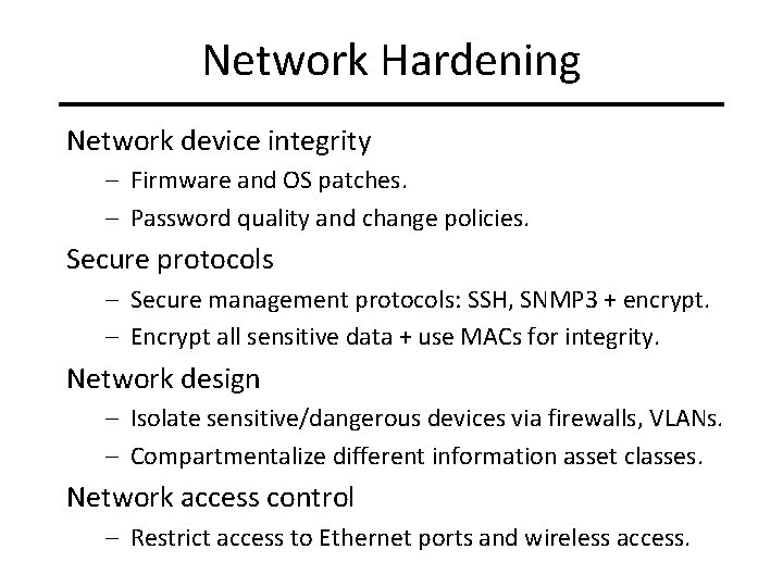 Network Hardening Network device integrity – Firmware and OS patches. – Password quality and Network Hardening Network device integrity – Firmware and OS patches. – Password quality and