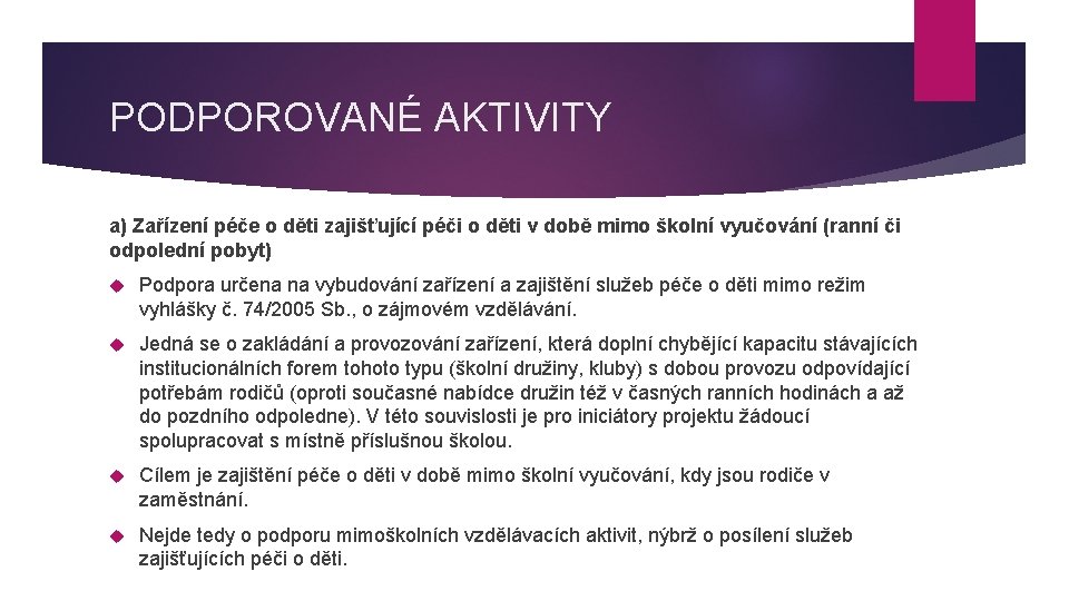 PODPOROVANÉ AKTIVITY a) Zařízení péče o děti zajišťující péči o děti v době mimo