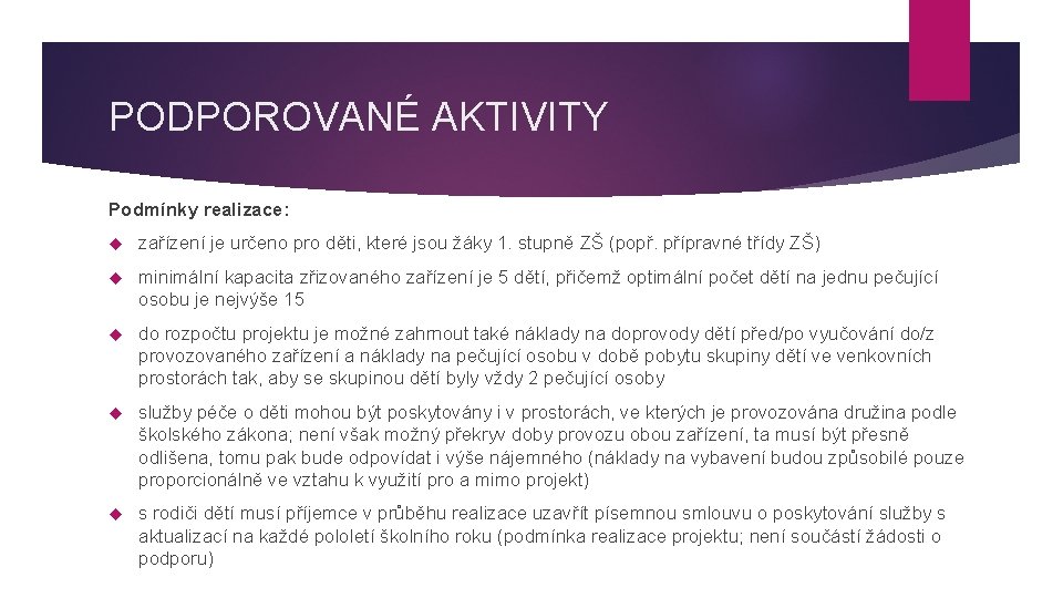 PODPOROVANÉ AKTIVITY Podmínky realizace: zařízení je určeno pro děti, které jsou žáky 1. stupně