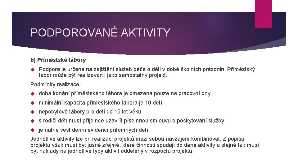 PODPOROVANÉ AKTIVITY b) Příměstské tábory Podpora je určena na zajištění služeb péče o děti