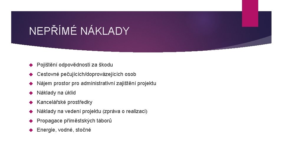 NEPŘÍMÉ NÁKLADY Pojištění odpovědnosti za škodu Cestovné pečujících/doprovázejících osob Nájem prostor pro administrativní zajištění