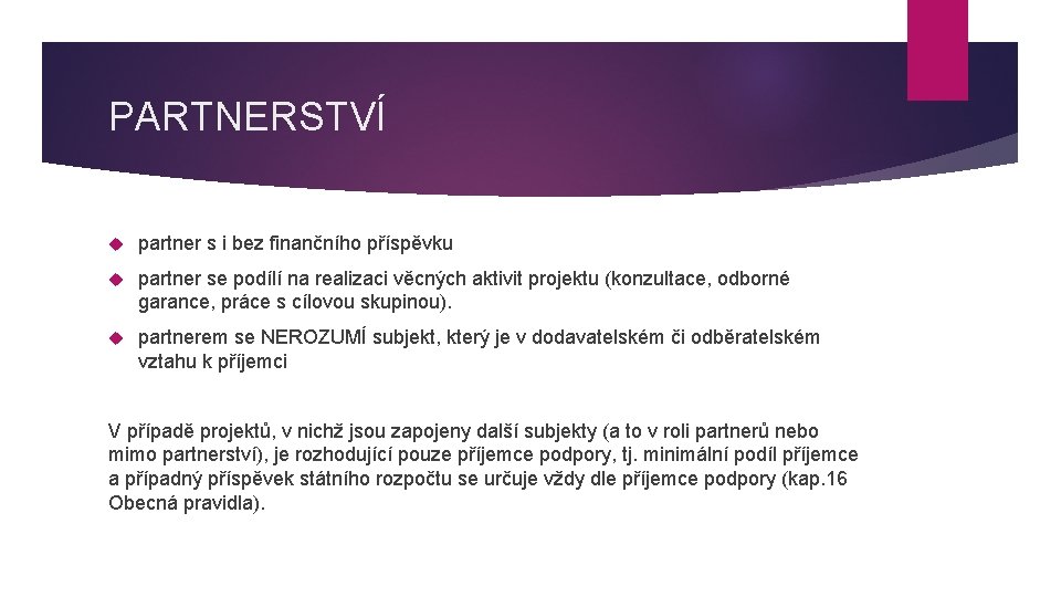 PARTNERSTVÍ partner s i bez finančního příspěvku partner se podílí na realizaci věcných aktivit