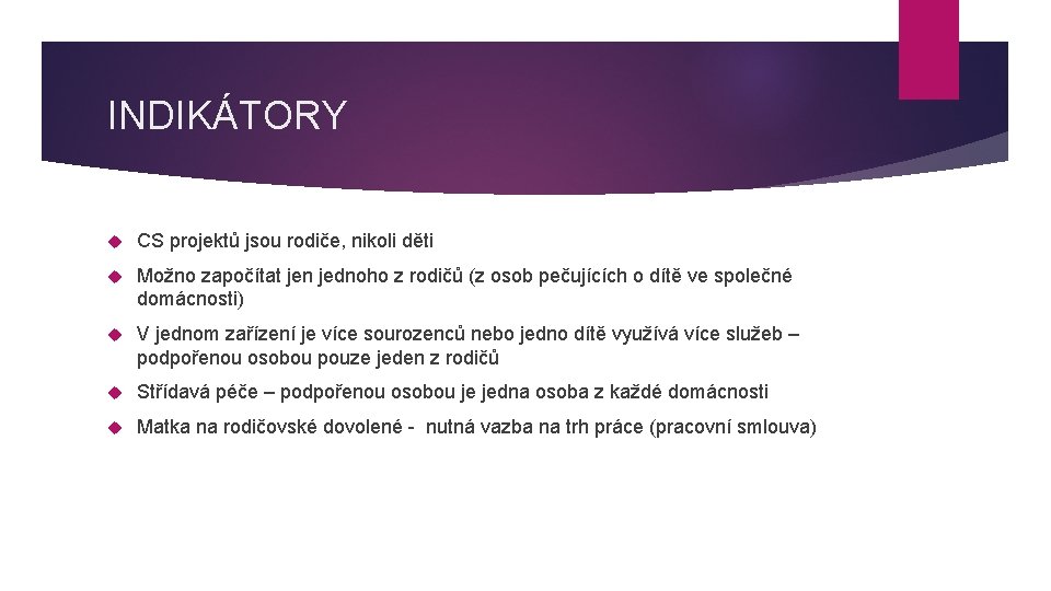 INDIKÁTORY CS projektů jsou rodiče, nikoli děti Možno započítat jen jednoho z rodičů (z