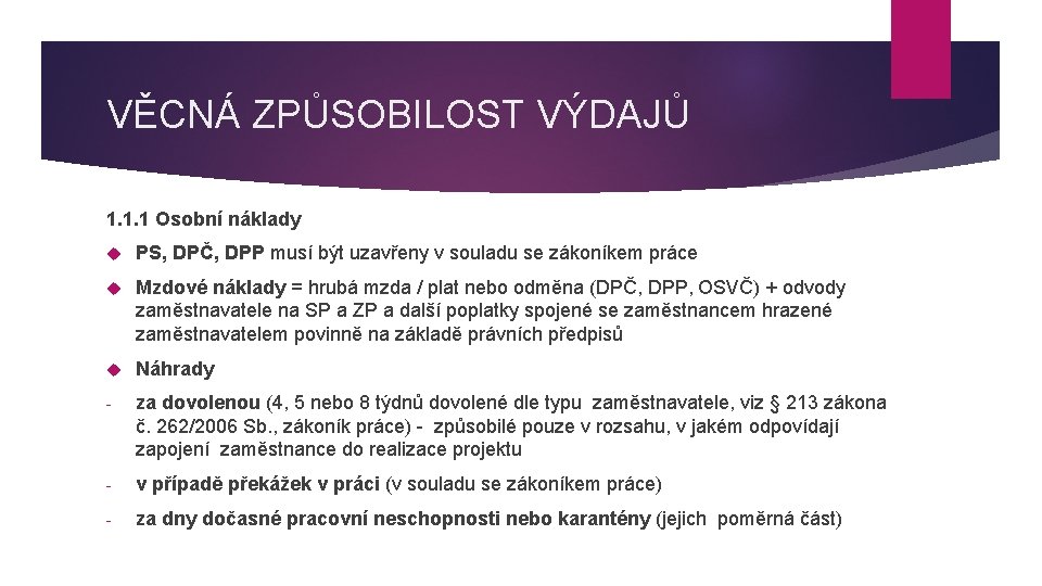 VĚCNÁ ZPŮSOBILOST VÝDAJŮ 1. 1. 1 Osobní náklady PS, DPČ, DPP musí být uzavřeny