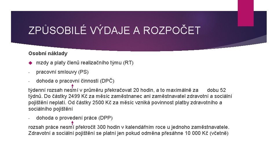 ZPŮSOBILÉ VÝDAJE A ROZPOČET Osobní náklady mzdy a platy členů realizačního týmu (RT) -