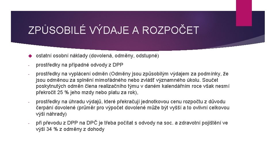 ZPŮSOBILÉ VÝDAJE A ROZPOČET ostatní osobní náklady (dovolená, odměny, odstupné) - prostředky na případné