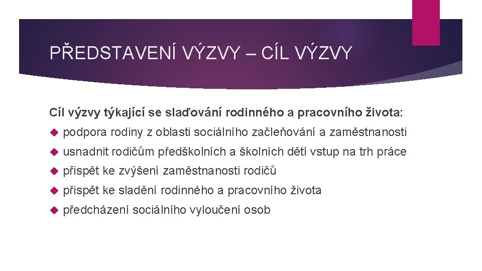 PŘEDSTAVENÍ VÝZVY – CÍL VÝZVY Cíl výzvy týkající se slaďování rodinného a pracovního života:
