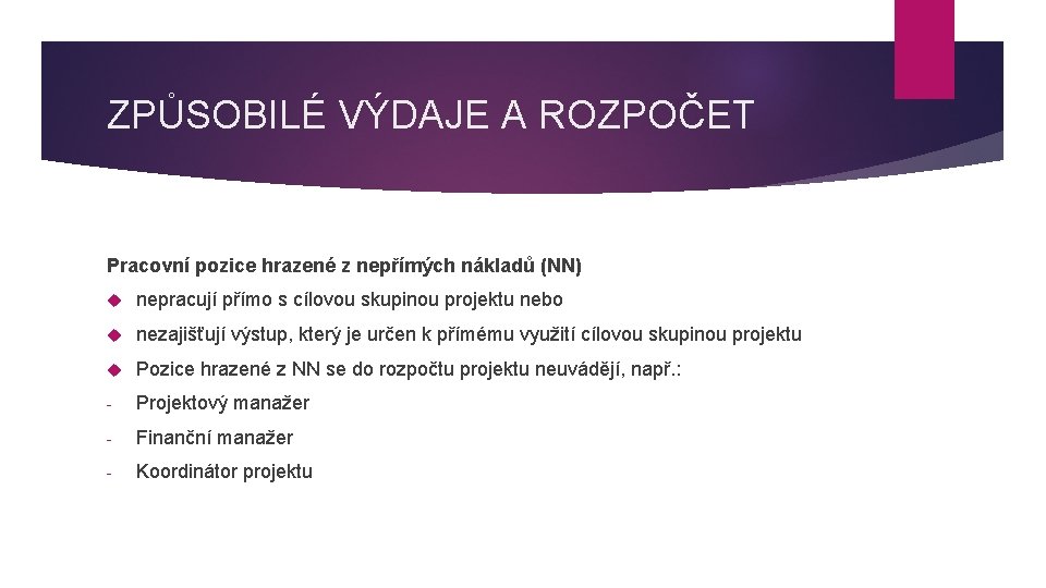 ZPŮSOBILÉ VÝDAJE A ROZPOČET Pracovní pozice hrazené z nepřímých nákladů (NN) nepracují přímo s