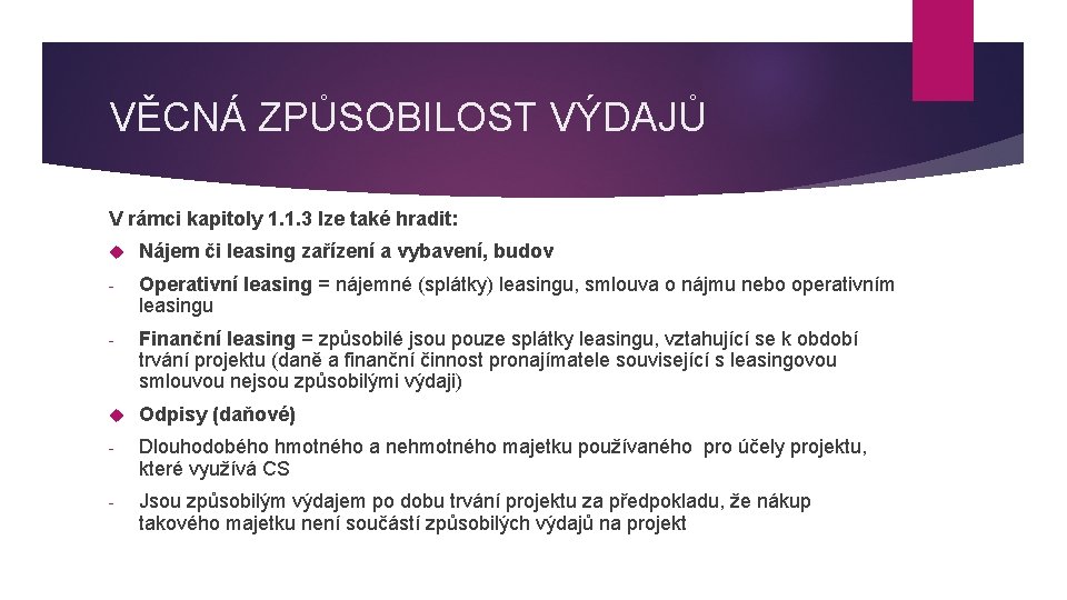 VĚCNÁ ZPŮSOBILOST VÝDAJŮ V rámci kapitoly 1. 1. 3 lze také hradit: Nájem či