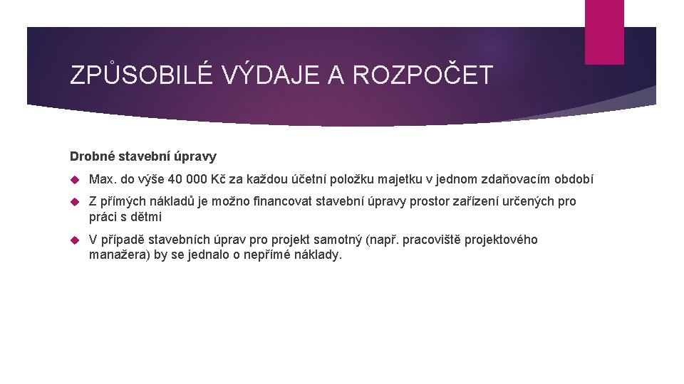 ZPŮSOBILÉ VÝDAJE A ROZPOČET Drobné stavební úpravy Max. do výše 40 000 Kč za